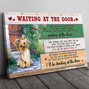Personalized Yorkshire Terriers Memorial Canvas, Waiting At The Door, Loss Of Dog Custom Canvas H0