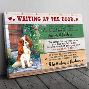 Personalized Cavalier King Charles Spaniels Memorial Canvas, Waiting At The Door, Loss Of Dog Custom Canvas H0